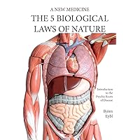 The Five Biological Laws of Nature: A New Medicine (Color Edition) The Five Biological Laws of Nature: A New Medicine (Color Edition) Paperback