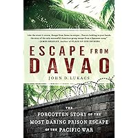 Escape From Davao: The Forgotten Story of the Most Daring Prison Break of the Pacific War Escape From Davao: The Forgotten Story of the Most Daring Prison Break of the Pacific War Paperback Kindle Hardcover