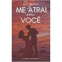O que me atrai em você (Portuguese Edition)