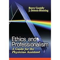 Ethics and Professionalism: A Guide for the Physician Assistant Ethics and Professionalism: A Guide for the Physician Assistant Paperback Kindle