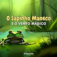 O SAPINHO MANECO E O VENTO MÁGICO (Portuguese Edition)