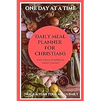 Daily Meal Planner For Christians: A Daily Diet & Exercise Journal - Track & Plan Meals (6 Months Food Planner, Diary, Log, Calendar, Organizer) Meal ... With Inspirational Bible Scripture Verse