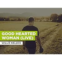 Good Hearted Woman (Live) in the Style of Willie Nelson