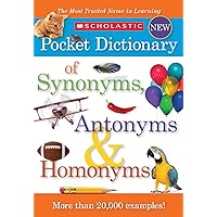 Scholastic Pocket Dictionary of Synonyms, Antonyms, Homonyms Scholastic Pocket Dictionary of Synonyms, Antonyms, Homonyms Paperback