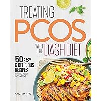 Treating PCOS with the DASH Diet: Empower the Warrior from Within Treating PCOS with the DASH Diet: Empower the Warrior from Within Paperback Kindle