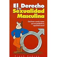 El Derecho a la Sexualidad Masculina (Spanish Edition) El Derecho a la Sexualidad Masculina (Spanish Edition) Paperback Kindle
