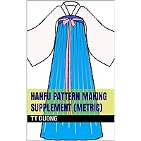 Hanfu Pattern Making Supplement (Metric) Hanfu Pattern Making Supplement (Metric) Kindle Paperback