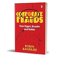 Corporate Frauds: Now Bigger, Broader and Bolder Corporate Frauds: Now Bigger, Broader and Bolder Kindle