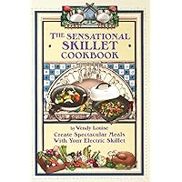 The Sensational Skillet Cookbook: Over 180 Delicious Family Recipes for Your Electric Skillet The Sensational Skillet Cookbook: Over 180 Delicious Family Recipes for Your Electric Skillet Paperback