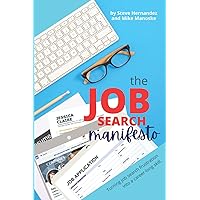 The Job Search Manifesto: Turning Job Search Frustration into a Career Long Skill The Job Search Manifesto: Turning Job Search Frustration into a Career Long Skill Paperback Kindle