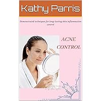 Acne control: Demonstrated techniques for long-lasting skin inflammation control Acne control: Demonstrated techniques for long-lasting skin inflammation control Kindle Paperback