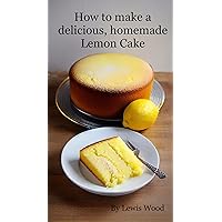 How to make a simple Lemon Sponge Cake (LW’s Cooking Series)