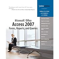 Microsoft Office Access 2007 Forms, Reports, and Queries Microsoft Office Access 2007 Forms, Reports, and Queries Paperback