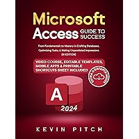 Microsoft Access Guide to Success: From Fundamentals to Mastery in Crafting Databases, Optimizing Tasks, & Making Unparalleled Impressions [III EDITION] (Career Office Elevator Book 7) Microsoft Access Guide to Success: From Fundamentals to Mastery in Crafting Databases, Optimizing Tasks, & Making Unparalleled Impressions [III EDITION] (Career Office Elevator Book 7) Kindle Hardcover Paperback