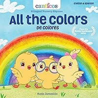 Canticos All the Colors / De Colores: Bilingual Nursery Rhymes (Canticos Bilingual Nursery Rhymes) Canticos All the Colors / De Colores: Bilingual Nursery Rhymes (Canticos Bilingual Nursery Rhymes) Board book