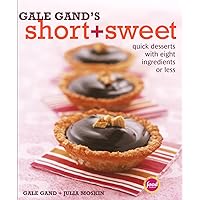 Gale Gand's Short and Sweet: Quick Desserts with Eight Ingredients or Less: A Cookbook Gale Gand's Short and Sweet: Quick Desserts with Eight Ingredients or Less: A Cookbook Kindle Hardcover