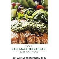 YOUR DASH-MEDITERRANE DIET SOLUTION YOUR DASH-MEDITERRANE DIET SOLUTION Kindle Paperback