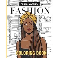 Black Women Fashion Coloring Book: African American Fashion Coloring Book Featuring Beautiful Black Women Shopping in Chic, Stylish Outfits Black Women Fashion Coloring Book: African American Fashion Coloring Book Featuring Beautiful Black Women Shopping in Chic, Stylish Outfits Paperback