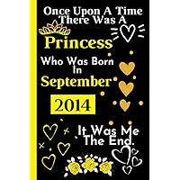Once Upon A Time There Was A Princess Who Was Born In September 2014: Cute Blank Lined Notebook Journal _ Happy 7th Birthday 7 Years Old Gift Ideas _ ... For Girls Turning 7th _ 120 Pages 6*9 Inch