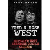Fred & Rose West: Britain's Most Infamous Killer Couples (True Crime)