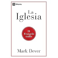 La iglesia: El evangelio visible (Spanish Edition) La iglesia: El evangelio visible (Spanish Edition) Paperback Kindle