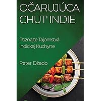 Očarujúca Chut' Indie: Poznajte Tajomstvá Indickej Kuchyne (Slovak Edition)
