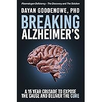 Breaking Alzheimer’s: A 15 Year Crusade to Expose the Cause and Deliver the Cure Breaking Alzheimer’s: A 15 Year Crusade to Expose the Cause and Deliver the Cure Paperback Kindle