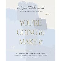 You're Going to Make It: 50 Morning and Evening Devotions to Unrush Your Mind, Uncomplicate Your Heart, and Experience Healing Today You're Going to Make It: 50 Morning and Evening Devotions to Unrush Your Mind, Uncomplicate Your Heart, and Experience Healing Today