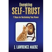 Energizing Self-Trust: 7 Steps for Reclaiming Your Power (Psychology)