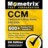 CCM Certification Study Guide 2023-2024 - 600+ Practice Test Questions, Case Manager Exam Prep Secrets with Detailed Answer Explanations: [6th Edition] CCM Certification Study Guide 2023-2024 - 600+ Practice Test Questions, Case Manager Exam Prep Secrets with Detailed Answer Explanations: [6th Edition] Paperback