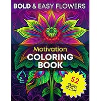 Bold & Easy Flowers Coloring Book: 52 Unique Large Print Bloom Designs for Relaxation, Stress Relief, Enhanced Focus and Creative Expression - Perfect for Adult, Seniors and Beginners Bold & Easy Flowers Coloring Book: 52 Unique Large Print Bloom Designs for Relaxation, Stress Relief, Enhanced Focus and Creative Expression - Perfect for Adult, Seniors and Beginners Paperback