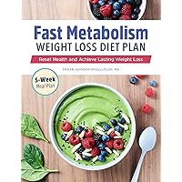 Fast Metabolism Weight Loss Diet Plan: Reset Health and Achieve Lasting Weight Loss Fast Metabolism Weight Loss Diet Plan: Reset Health and Achieve Lasting Weight Loss Paperback Kindle