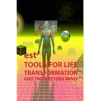 est, Tools For Life, Transformation, And The Western Mind