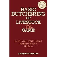Basic Butchering of Livestock & Game: Beef, Veal, Pork, Lamb, Poultry, Rabbit, Venison Basic Butchering of Livestock & Game: Beef, Veal, Pork, Lamb, Poultry, Rabbit, Venison Paperback Kindle Spiral-bound Hardcover