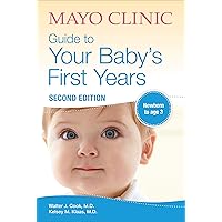Mayo Clinic Guide to Your Baby's First Years: Newborn to Age 3 Mayo Clinic Guide to Your Baby's First Years: Newborn to Age 3 Kindle Paperback Audible Audiobook Audio CD
