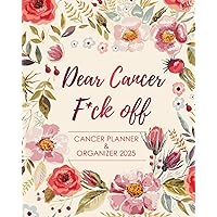 Cancer Planner & Organizer 2025 Dear Cancer F*ck Off: Treatment Journal - Appointment Book - Symptom Tracker