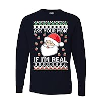 Ask Your Mom If Im Real Funny Santa Ugly Christmas Mens Long Sleeves