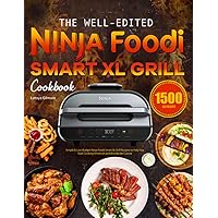 The Well-Edited Ninja Foodi Smart XL Grill Cookbook: Simple & Low-Budget Ninja Foodi Smart XL Grill Recipes to Help You Start Cooking American and Worldwide Cuisine