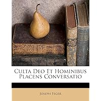 Culta Deo Et Hominibus Placens Conversatio (English and Latin Edition) Culta Deo Et Hominibus Placens Conversatio (English and Latin Edition) Paperback