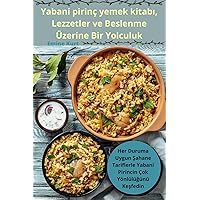 Yabani pirinç yemek kitabı, Lezzetler ve Beslenme Üzerine Bir Yolculuk (Turkish Edition)