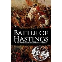 Battle of Hastings: A History from Beginning to End