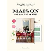 Maison: Parisian Chic at Home Maison: Parisian Chic at Home Hardcover Kindle