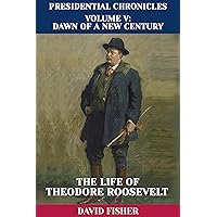 The Life of Theodore Roosevelt (Presidential Chronicles - Individual Book 25) The Life of Theodore Roosevelt (Presidential Chronicles - Individual Book 25) Kindle