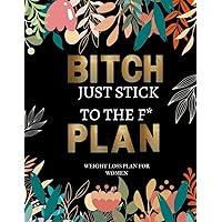 Bitch just stick to the f plan: Weight loss plan