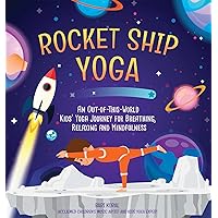Rocket Ship Yoga: An Out-of-This-World Kids Yoga Journey for Breathing, Relaxing and Mindfulness (Yoga Poses for Kids, Mindfulness for Kids Activities) Rocket Ship Yoga: An Out-of-This-World Kids Yoga Journey for Breathing, Relaxing and Mindfulness (Yoga Poses for Kids, Mindfulness for Kids Activities) Hardcover Audible Audiobook Kindle Audio CD