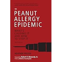 The Peanut Allergy Epidemic, Third Edition: What's Causing It and How to Stop It The Peanut Allergy Epidemic, Third Edition: What's Causing It and How to Stop It Paperback Kindle