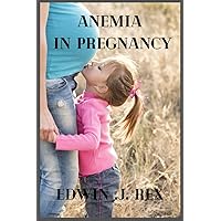 ANEMIA IN PREGNANCY ANEMIA IN PREGNANCY Paperback Kindle
