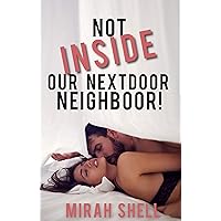 Not Inside Our Neighbor! Not Inside Our Neighbor! Kindle