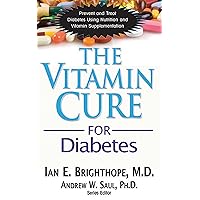 The Vitamin Cure for Diabetes The Vitamin Cure for Diabetes Paperback Kindle Hardcover