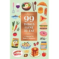 99 Things I Love to Eat (Guided Journal): A Journal for Meals & Memories